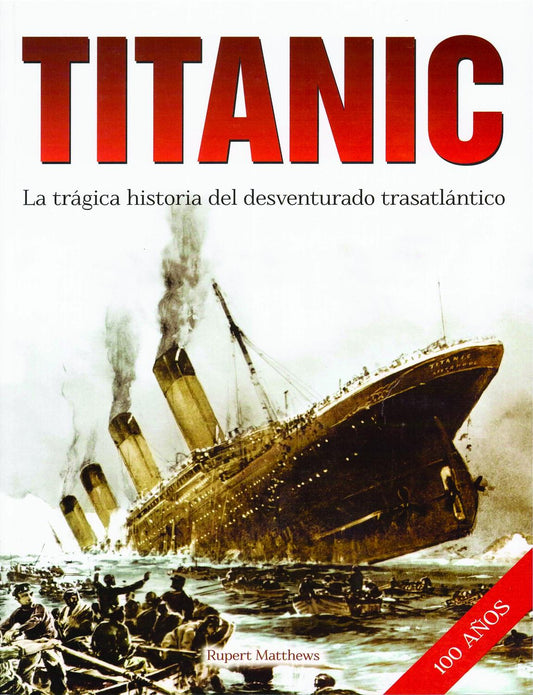 Titanic. La Gran Trágedia Historica Del Desventurado Trasatlántico