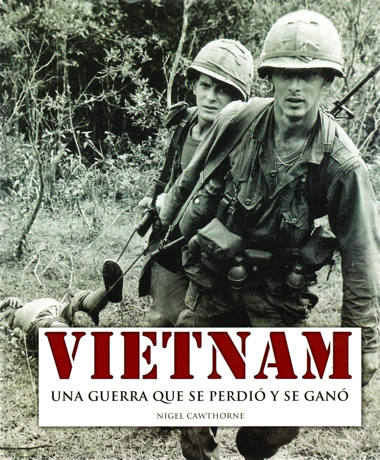 Vietnam. Una Guerra Que Se Perdió Y Se Ganó